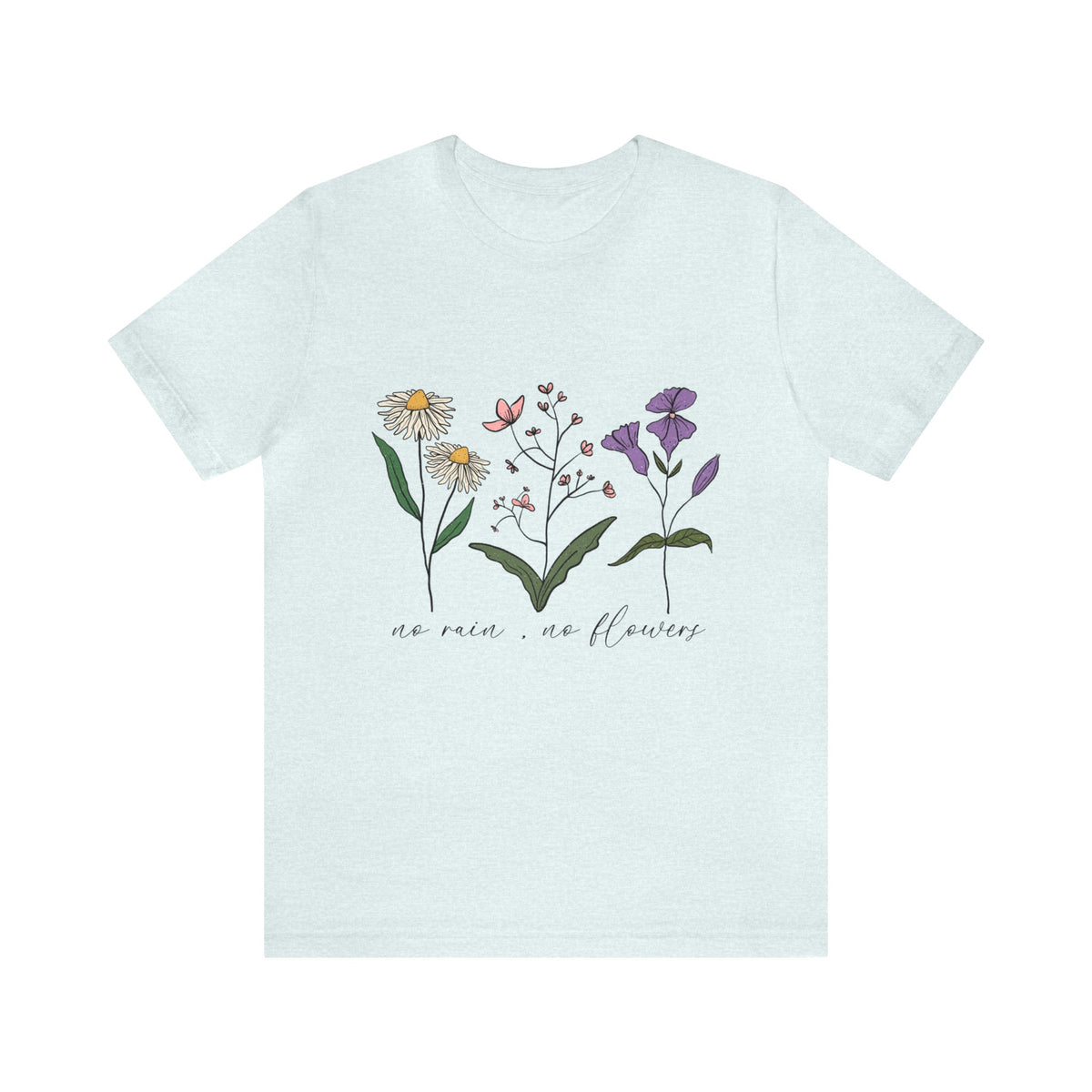 No Rain No Flowers Unisex Jersey Short Sleeve Tee